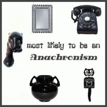 Most likely to be an Anachronism