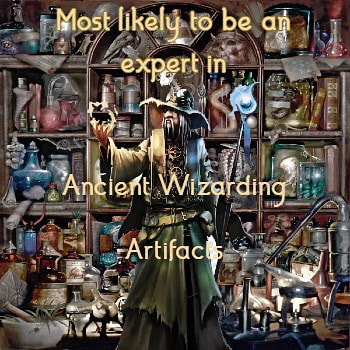 Most likely to be an expert in Ancient Wizarding Artifacts