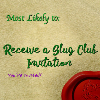 Most likely to receive a Slug Club invitation