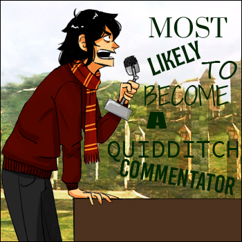 Most likely to become a Quidditch commentator